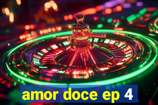 amor doce ep 4